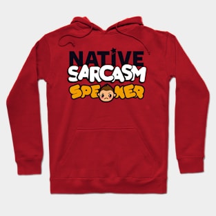 Native Sarcasm Speaker Hoodie